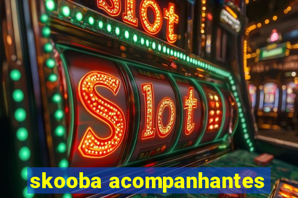 skooba acompanhantes